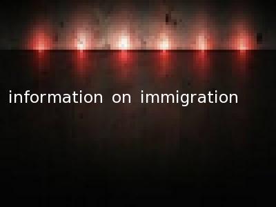 information on immigration