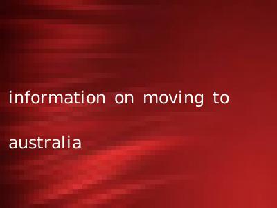 information on moving to australia