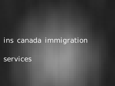 ins canada immigration services
