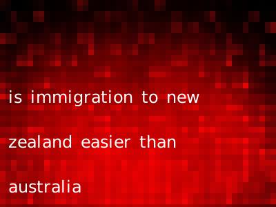is immigration to new zealand easier than australia