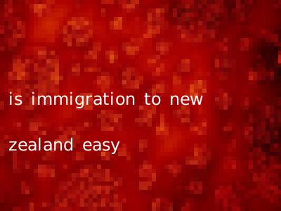is immigration to new zealand easy