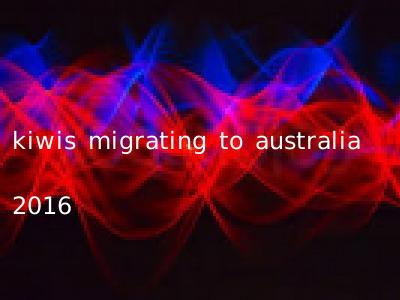 kiwis migrating to australia 2016