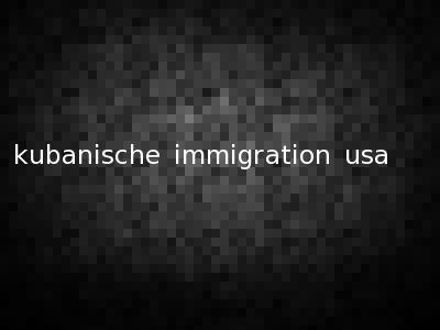 kubanische immigration usa