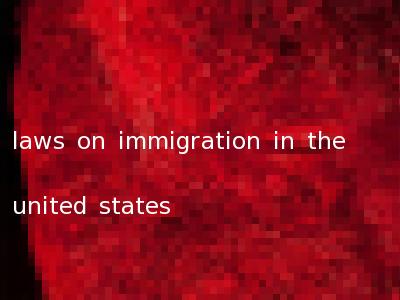 laws on immigration in the united states