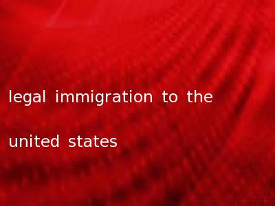 legal immigration to the united states