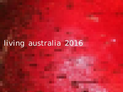 living australia 2016