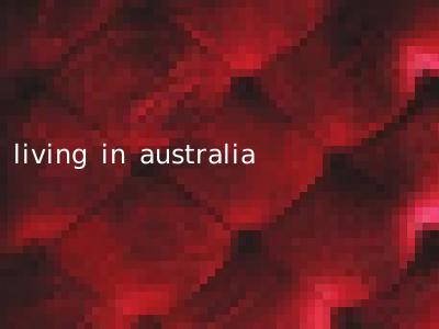 living in australia