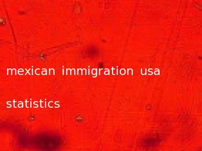 mexican immigration usa statistics