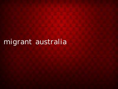 migrant australia