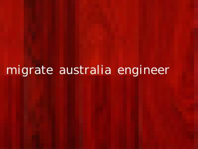 migrate australia engineer