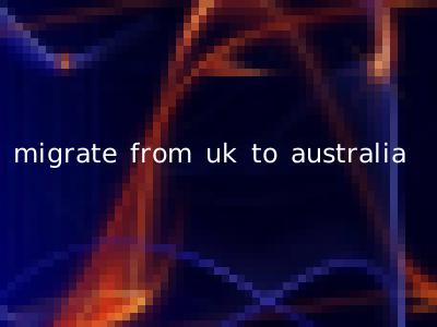 migrate from uk to australia