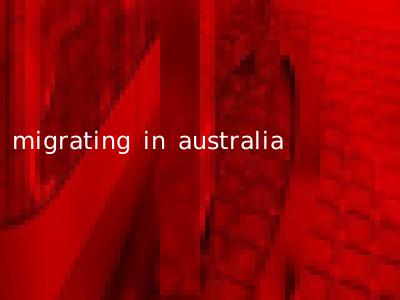 migrating in australia