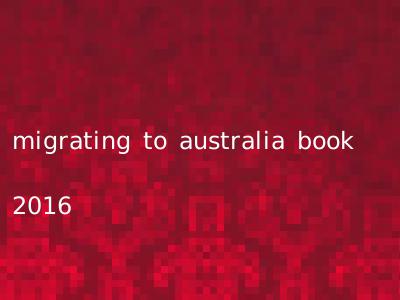 migrating to australia book 2016