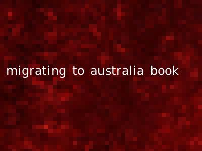migrating to australia book
