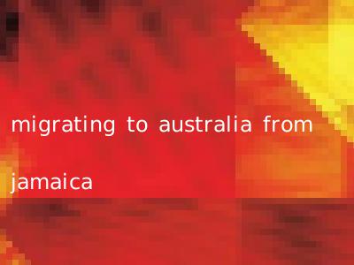 migrating to australia from jamaica