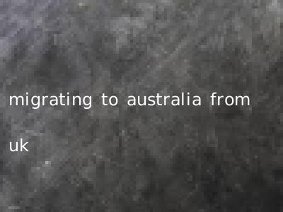 migrating to australia from uk