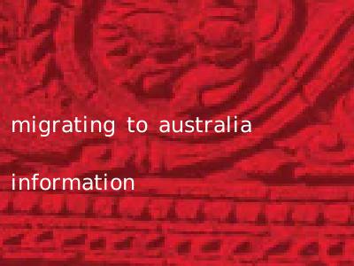 migrating to australia information