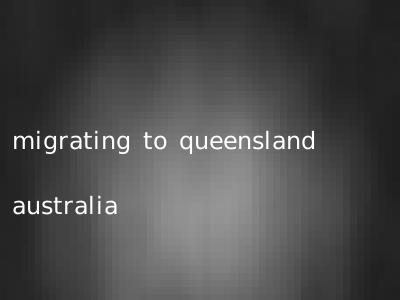 migrating to queensland australia