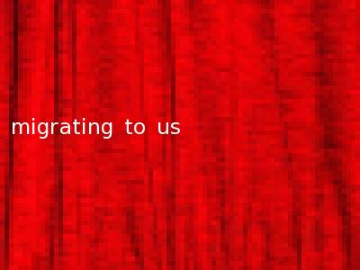 migrating to us