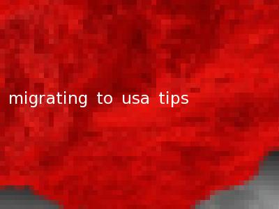 migrating to usa tips
