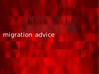 migration advice