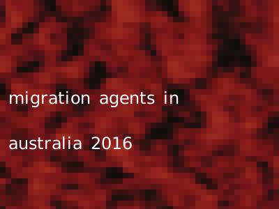 migration agents in australia 2016