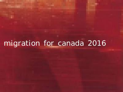 migration for canada 2016