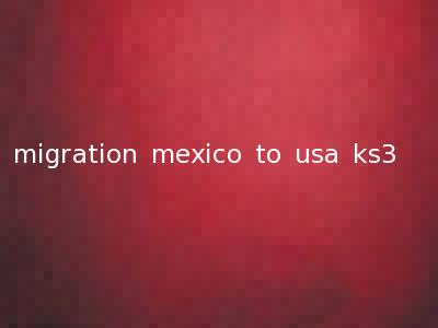 migration mexico to usa ks3