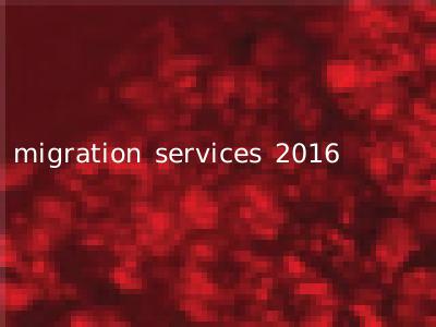 migration services 2016