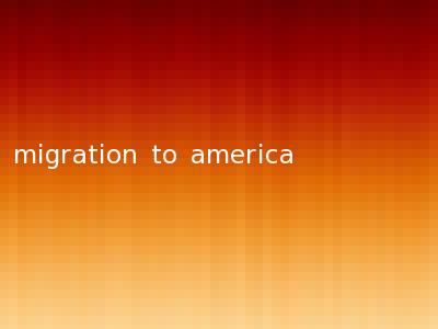 migration to america