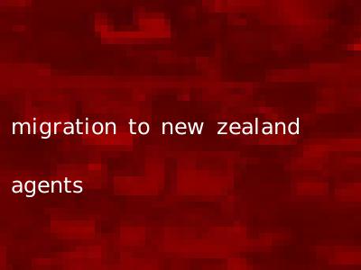 migration to new zealand agents