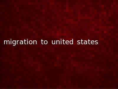 migration to united states