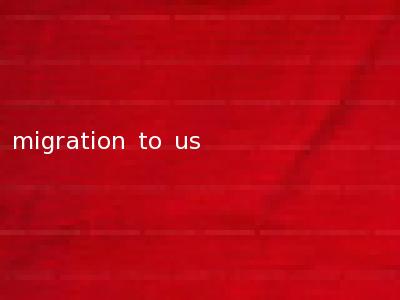 migration to us
