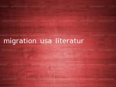 migration usa literatur