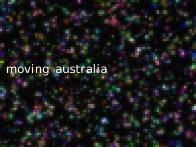 moving australia