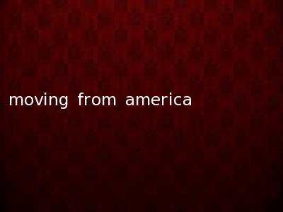 moving from america