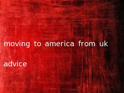 moving to america from uk advice