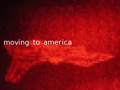 moving to america
