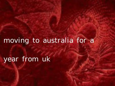 moving to australia for a year from uk