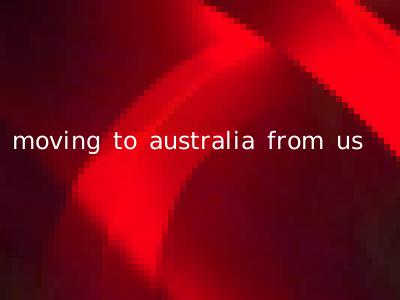 moving to australia from us
