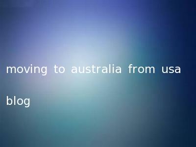 moving to australia from usa blog