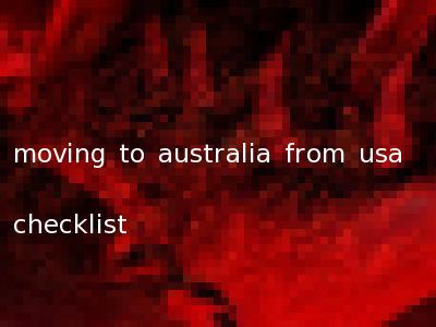 moving to australia from usa checklist