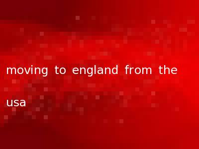 moving to england from the usa