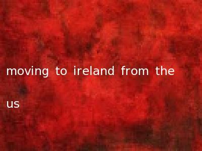 moving to ireland from the us