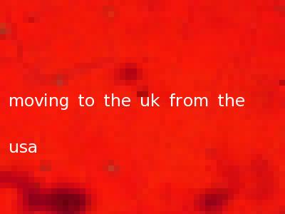 moving to the uk from the usa