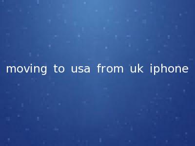 moving to usa from uk iphone