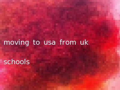 moving to usa from uk schools