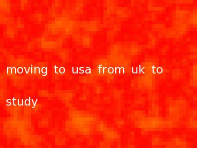 moving to usa from uk to study