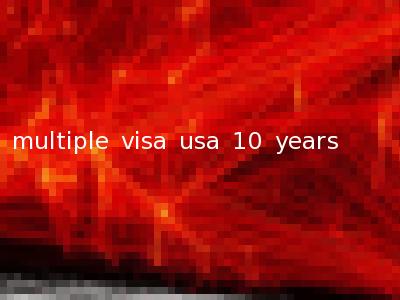 multiple visa usa 10 years