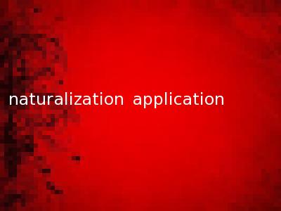 naturalization application